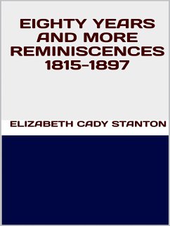 Eighty years and more reminiscences 1815-1897 (eBook, ePUB) - Cady Stanton, Elizabeth