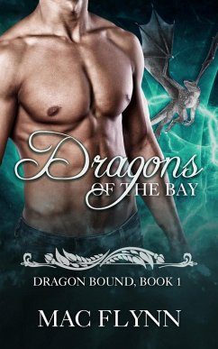 Dragons of the Bay: Dragon Bound #1 (Alpha Dragon Shifter Romance) (eBook, ePUB) - Flynn, Mac