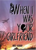 When I Was Your Girlfriend (eBook, ePUB)