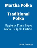 Martha Polka Traditional Polka - Beginner Piano Sheet Music Tadpole Edition (eBook, ePUB)