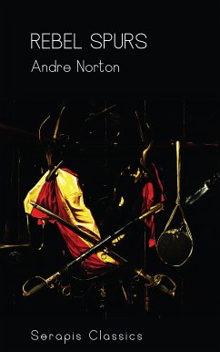 Rebel Spurs (Serapis Classics) (eBook, ePUB) - Norton, Andre