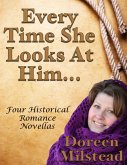 Every Time She Looks At Him... Four Historical Romance Novellas (eBook, ePUB)