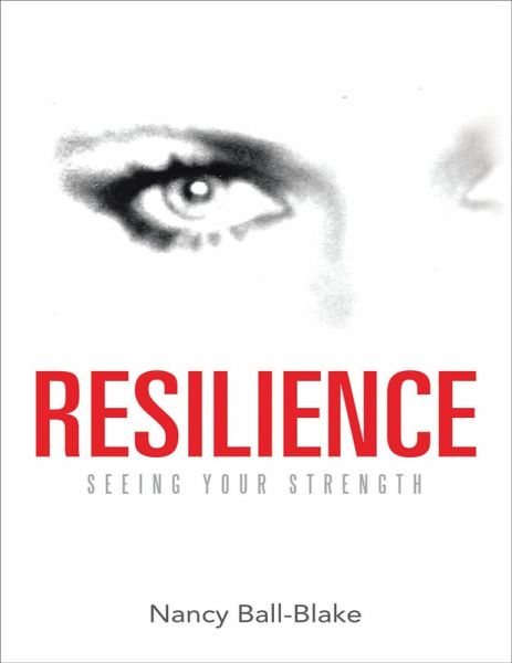 Resilience: Seeing Your Strength (eBook, ePUB) Resilience: Seeing Your Strength (eBook, ePUB)