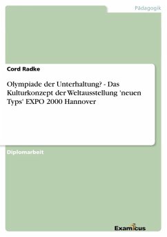 Olympiade der Unterhaltung? - Das Kulturkonzept der Weltausstellung 'neuen Typs' EXPO 2000 Hannover (eBook, ePUB)