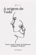 A origem de tudo (eBook, ePUB) - Bild 1