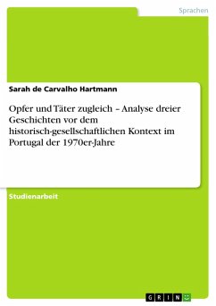 Opfer und Täter zugleich - Analyse dreier Geschichten vor dem historisch-gesellschaftlichen Kontext im Portugal der 1970er-Jahre (eBook, ePUB)