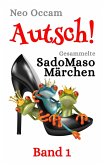 Autsch! Gesammelte SadoMasoMärchen (eBook, ePUB) Autsch! Gesammelte SadoMasoMärchen (eBook, ePUB)
