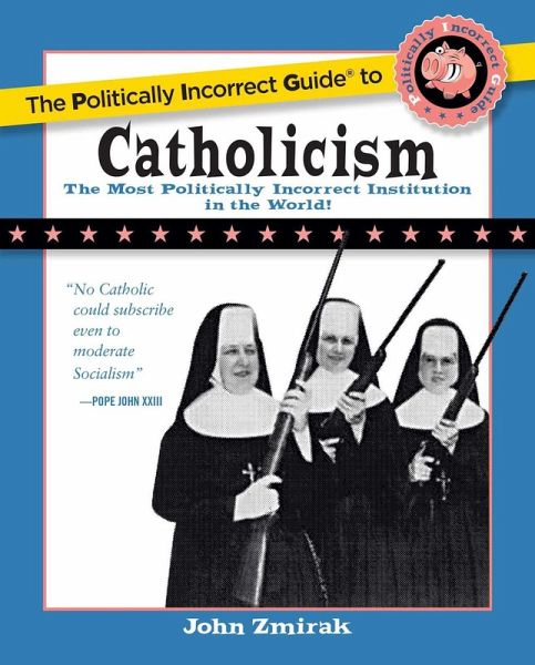Politically Incorrect Guide to Catholicism (eBook, ePUB)