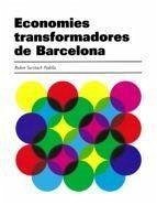 Economies transformadores de Barcelona - Soler, David; Suriñach Padilla, Rubén