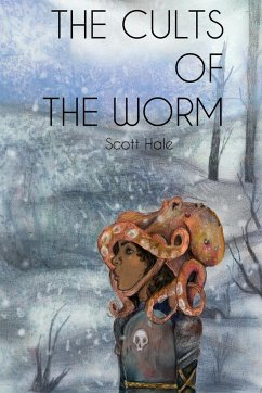 The Cults of the Worm - Hale, Scott