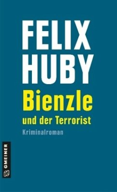 Bienzle und der Terrorist - Huby, Felix