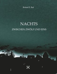 NACHTS ZWISCHEN ZWÖLF UND EINS - Ruf, Roland E.