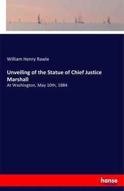 Unveiling of the Statue of Chief Justice Marshall - Rawle, William Henry