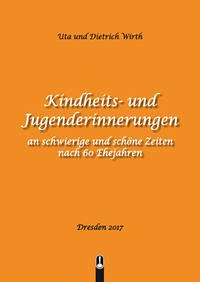 Kindheits- und Jugenderinnerungen - Wirth, Dietrich O.; Wirth, Uta