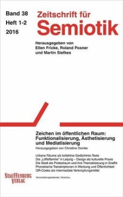 Zeitschrift für Semiotik / Zeichen im öffentlichen Raum: Funktionalisierung, Ästhetisierung und Mediatisierung