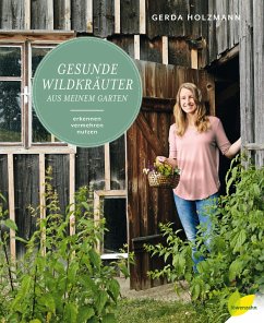 Gesunde Wildkräuter aus meinem Garten - Holzmann, Gerda