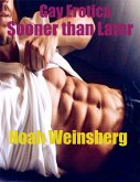 Gay Erotica Sooner Than Later (eBook, ePUB)