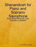 Shenandoah for Piano and Soprano Saxophone - Pure Sheet Music By Lars Christian Lundholm (eBook, ePUB)