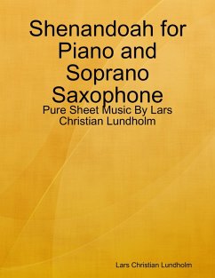Shenandoah for Piano and Soprano Saxophone - Pure Sheet Music By Lars Christian Lundholm (eBook, ePUB) - Lundholm, Lars Christian