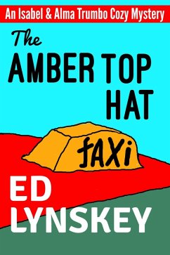 The Amber Top Hat (Isabel & Alma Trumbo Cozy Mystery Series, #4) (eBook, ePUB) Cover The Amber Top Hat (Isabel & Alma Trumbo Cozy Mystery Series, #4) (eBook, ePUB)