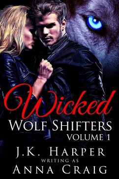 Wicked Wolf Shifters: Volume 1 (eBook, ePUB) - Harper, J. K.; Craig, Anna