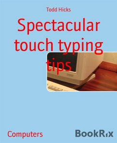 Spectacular touch typing tips (eBook, ePUB) - Hicks, Todd