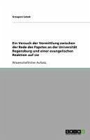 Ein Versuch der Vermittlung zwischen der Rede des Papstes an der Universität Regensburg und einer evangelischen Reaktion auf sie (eBook, ePUB)