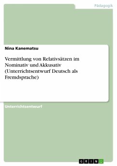 Vermittlung von Relativsätzen im Nominativ und Akkusativ (Unterrichtsentwurf Deutsch als Fremdsprache) (eBook, PDF)