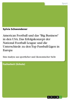 American Football und das "Big Business" in den USA. Das Erfolgskonzept der National Football League und die Unterschiede zu den Top Fussball-Ligen in Europa (eBook, PDF)