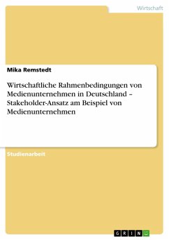 Wirtschaftliche Rahmenbedingungen von Medienunternehmen in Deutschland - Stakeholder-Ansatz am Beispiel von Medienunternehmen (eBook, ePUB) - Remstedt, Mika