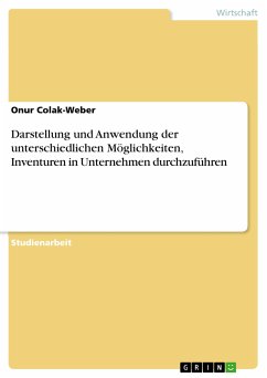 Darstellung und Anwendung der unterschiedlichen Möglichkeiten, Inventuren in Unternehmen durchzuführen (eBook, ePUB) - Colak-Weber, Onur