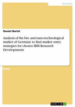 Analysis of the bio- and nano-technological market of Germany to find market entry strategies for chosen IBM Research Developments (eBook, ePUB)