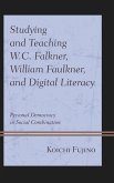 Studying and Teaching W.C. Falkner, William Faulkner, and Digital Literacy (eBook, ePUB)