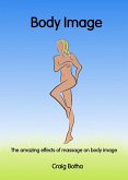 The amazing effects of massage on body image (eBook, ePUB)