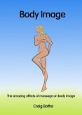 The amazing effects of massage on body image (eBook, ePUB) The amazing effects of massage on body image (eBook, ePUB)