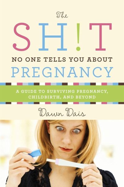 The Sh!t No One Tells You About Pregnancy (eBook, ePUB) The Sh!t No One Tells You About Pregnancy (eBook, ePUB)