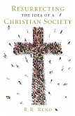 Resurrecting the Idea of a Christian Society (eBook, ePUB)