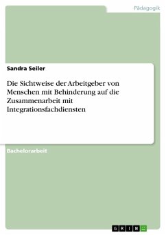 Die Sichtweise der Arbeitgeber von Menschen mit Behinderung auf die Zusammenarbeit mit Integrationsfachdiensten (eBook, ePUB) - Seiler, Sandra