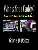 Who's Your Caddy? America's Love Affair with Cars (eBook, ePUB) Who's Your Caddy? America's Love Affair with Cars (eBook, ePUB)