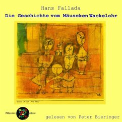 Die Geschichte vom Mäuseken Wackelohr (MP3-Download) - Fallada, Hans