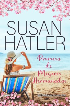 Promesa de Mujeres Hermanadas (Bahía de la Luna Azul, #2) (eBook, ePUB) - Hatler, Susan