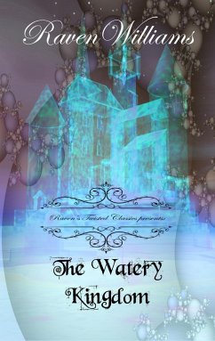 Raven's Twisted Classics presents: The Watery Kingdom (eBook, ePUB) - Williams, Raven M.