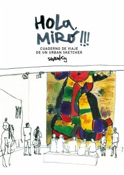 Hola, Miró!!! : cuaderno de viaje de un urban sketcher - Martínez Escámez, Víctor