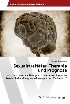 Sexualstraftäter: Therapie und Prognose - Schumann, Richard