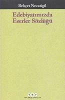 Edebiyatimizda Eserler Sözlügü - Necatigil, Behcet