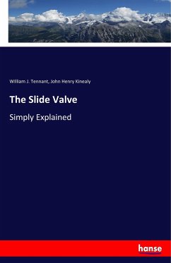 The Slide Valve - Tennant, William J.;Kinealy, John Henry