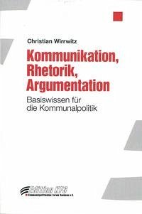 Kommunikation, Rhetorik, Argumentation - Wirrwitz, Christian