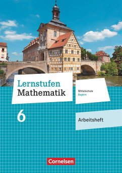 Lernstufen Mathematik 6. Jahrgangsstufe - Mittelschule Bayern - Arbeitsheft