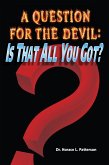 A Question for the Devil: Is That All You Got? (eBook, ePUB) A Question for the Devil: Is That All You Got? (eBook, ePUB)