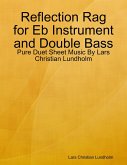 Reflection Rag for Eb Instrument and Double Bass - Pure Duet Sheet Music By Lars Christian Lundholm (eBook, ePUB)